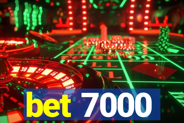 bet 7000